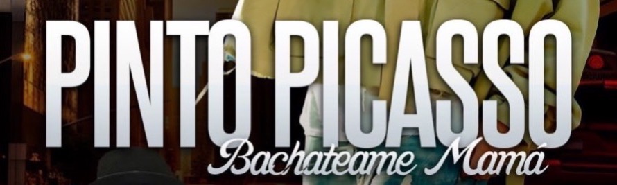 PINTO PICASSO BACHATEAME MAMA