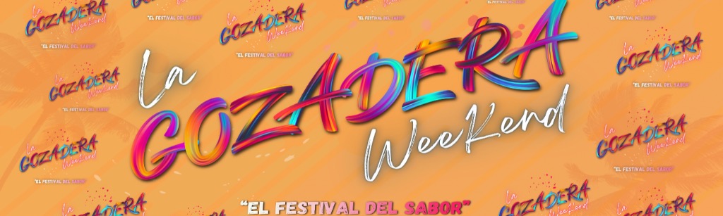LA GOZADERA WEEKEND el festival del sabor 