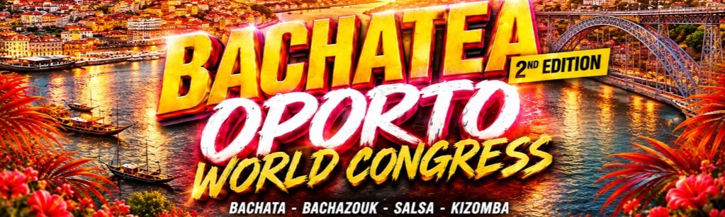 BACHATEA OPORTO CONGRESS - 2&ordm; EDITION ( WELCOME TO PORTUGAL )