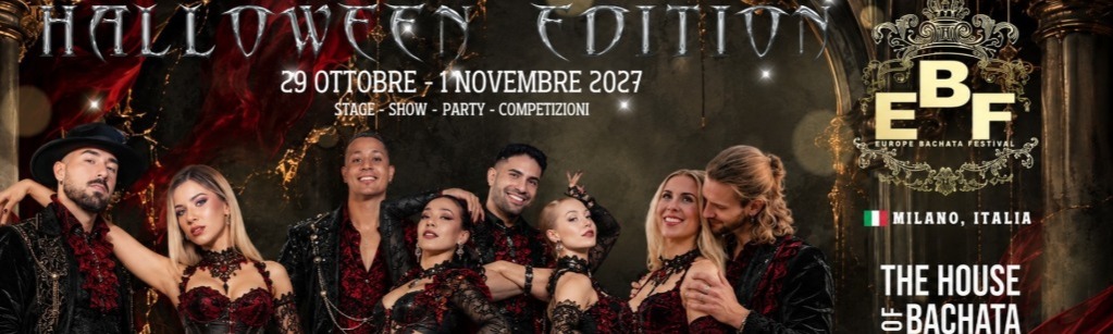 Europe Bachata Festival 2k27  28 - 31 Ottobre 1 Novembre 2027 ITALIA